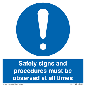 Safety signs and procedures must be observed at all times